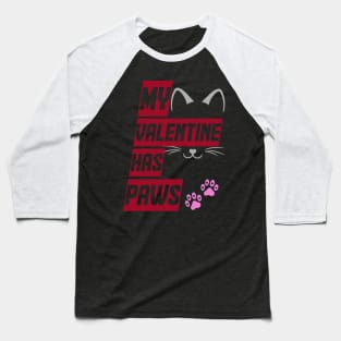 My Valentine Has Paws Baseball T-Shirt